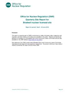 Title of document  Office for Nuclear Regulation (ONR) Quarterly Site Report for Bradwell nuclear licensed site Report for period 1 April – 30 June 2016