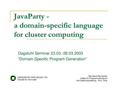 JavaParty a domain-specific language for cluster computing Dagstuhl Seminar2003 “Domain-Specific Program Generation”