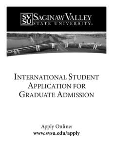INTERNATIONAL STUDENT APPLICATION FOR GRADUATE ADMISSION Apply Online: www.svsu.edu/apply