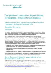 Competition Commission’s Airports Market Investigation: Invitation for submissions Submission from Gatwick Airport in response to the Competition Commission’s invitation of 18 November 2010 Competition: One year on I