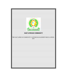 EAST AFRICAN COMMUNITY  THE EAST AFRICAN COMMUNITY CUSTOMS MANAGEMENT REGULATIONS, 2010  THE EAST AFRICAN COMMUNITY CUSTOMS MANAGEMENT