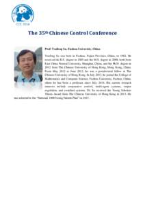 The 35th Chinese Control Conference Prof. Youfeng Su, Fuzhou University, China Youfeng Su was born in Fuzhou, Fujian Province, China, inHe received the B.S. degree in 2005 and the M.S. degree in 2008, both from Ea