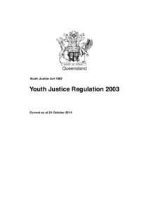 Queensland Youth Justice Act 1992 Youth Justice RegulationCurrent as at 24 October 2014