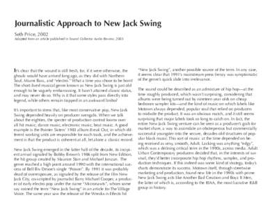 Journalistic Approach to New Jack Swing Seth Price, 2002 Adapted from an article published in Sound Collector Audio Review, 2003  It’s clear that the wound is still fresh, for, if it were otherwise, the