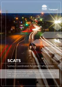 SCATS Sydney Coordinated Adaptive Traffic System Sydney Coordinated Adaptive Traffic System (SCATS) is the leading traffic management system used to monitor and control thousands of traffic signals around the world.