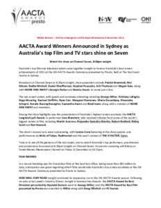 Media	Release	–	Strictly	embargoed	until	8:45pm	Wednesday	9	December	2015 AACTA	Award	Winners	Announced	in	Sydney	as	 Australia’s	top	Film	and	TV	stars	shine	on	Seven