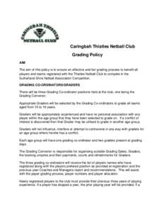 Caringbah Thistles Netball Club Grading Policy AIM The aim of this policy is to ensure an effective and fair grading process to benefit all players and teams registered with the Thistles Netball Club to compete in the Su