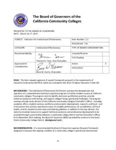 The Board of Governors of the California Community Colleges PRESENTED TO THE BOARD OF GOVERNORS DATE: March 16-17, 2015 SUBJECT: Indicators for Institutional Effectiveness
