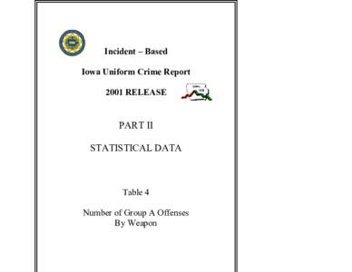 Incident – Based Iowa Uniform Crime Report 2001 RELEASE PART II STATISTICAL DATA