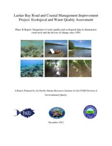 Laolao Bay Road and Coastal Management Improvement Project: Ecological and Water Quality Assessment Phase II Report: Integration of water quality and ecological data to characterize coral-reefs and the drivers of change 