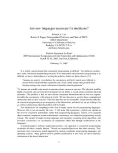 Are new languages necessary for multicore? Edward A. Lee Robert S. Pepper Distinguished Professor and Chair of EECS EECS Department University of California at Berkeley Berkeley, CA 94720, U.S.A.