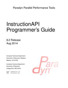 Paradyn Parallel Performance Tools  InstructionAPI Programmer’s Guide 8.2 Release Aug 2014