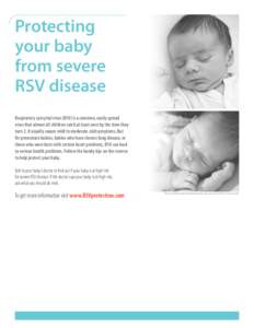 Protecting your baby from severe RSV disease Respiratory syncytial virus (RSV) is a common, easily spread virus that almost all children catch at least once by the time they
