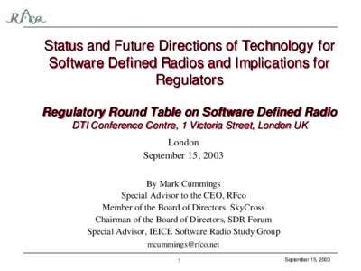 Status and Future Directions of Technology for Software Defined Radios and Implications for Regulators Regulatory Round Table on Software Defined Radio DTI Conference Centre, 1 Victoria Street, London UK London