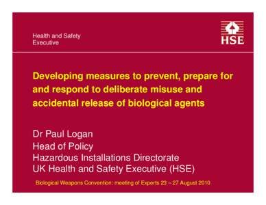 Health and Safety Executive Developing measures to prevent, prepare for and respond to deliberate misuse and accidental release of biological agents