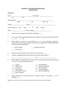   UNIVERSITY	
  OF	
  WISCONSIN	
  BAND/ORCHESTRA	
   	
   AUDITION	
  FORM	
   	
   Please	
  Print-­‐	
  