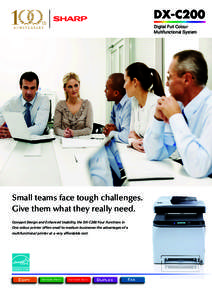 DX-C200 Digital Full Colour Multifunctional System Small teams face tough challenges. Give them what they really need.