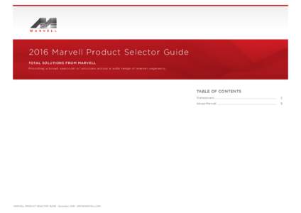 2016 Marvell Product Selector Guide TOTAL SOLUTIONS FROM MARVELL Providing a b ro a d s p e c t r u m o f s o l u t i o n s a c ro ss a w i d e ra n g e o f m a r ke t s e g m e n t s . TABLE OF CONTENTS Transceivers ...