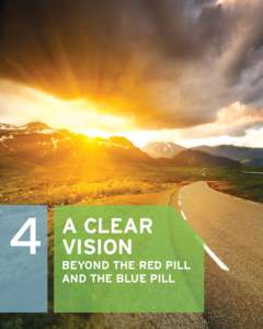 4  A CLEAR VISION BEyONd ThE REd pILL ANd ThE BLUE pILL