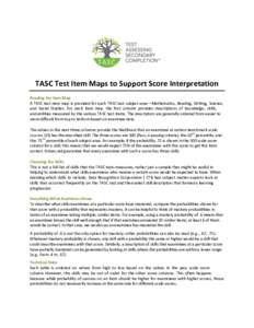 TASC Test Item Maps to Support Score Interpretation Reading the Item Map A TASC test item map is provided for each TASC test subject area—Mathematics, Reading, Writing, Science, and Social Studies. For each item map, t