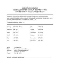 2014 CALENDAR YEAR SCHEDULED OF THE REGULAR MEETING OF THE ROGERS COUNTY BOARD OF ADJUSTMENT MEETINGS ARE HELD IN THE ROGERS COUNTY COURTHOUSE, COMMISSIONERS MEETING ROOM, 200 SOUTH LYNN RIGGS BOULEVARD, CLAREMORE, OKLAH