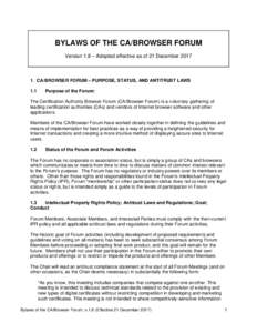 BYLAWS OF THE CA/BROWSER FORUM Version 1.8 – Adopted effective as of 21 DecemberCA/BROWSER FORUM – PURPOSE, STATUS, AND ANTITRUST LAWS 1.1