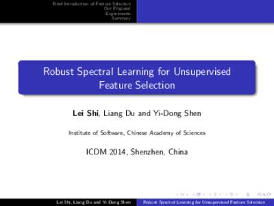 Brief Introduction of Feature Selection Our Proposal Experiments Summary  Robust Spectral Learning for Unsupervised