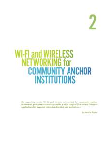 2 wi-fi and wireless networking for community anchor institutions By supporting robust Wi-Fi and wireless networking for community anchor