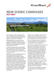 NEW SCENIC CARRIAGES FACT SHEET The introduction of the new purpose-built scenic carriages on the Coastal Pacific train and now on the Northern Explorer train is a