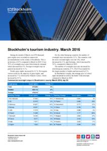 §  Stockholm’s tourism industry. March 2016 During the month of March over 870 thousand guest nights were recorded at commercial accommodations in the county of Stockholm. This is