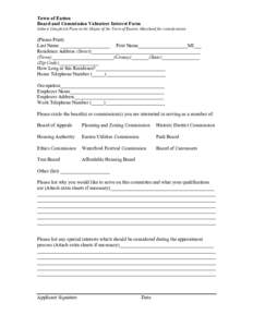 Town of Easton Board and Commission Volunteer Interest Form Submit Completed Form to the Mayor of the Town of Easton, Maryland for consideration (Please Print) Last Name ____________________ First Name___________________