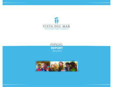 ANNUAL REPORT  Dear Friends, Vista Del Mar has thrived for more than 106 years because of its ability to adapt to meet the needs of our