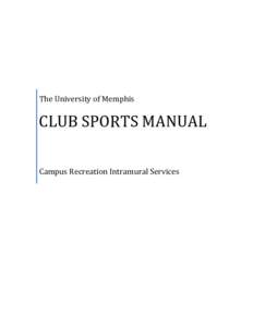 The University of Memphis  CLUB SPORTS MANUAL Campus Recreation Intramural Services  WHAT ARE CLUB SPORTS?