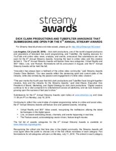 DICK CLARK PRODUCTIONS AND TUBEFILTER ANNOUNCE THAT SUBMISSIONS ARE OPEN FOR THE 6TH ANNUAL STREAMY AWARDS For Streamy Awards photos and video assets, please go to: http://bit.ly/Streamys16Content Los Angeles, CA (June 2