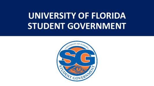 UNIVERSITY OF FLORIDA STUDENT GOVERNMENT