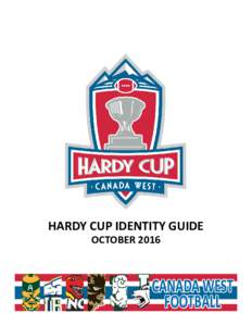 HARDY CUP IDENTITY GUIDE OCTOBER 2016 CANADA WEST FOOTBALL