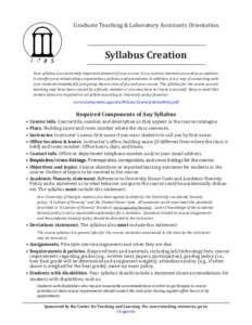 Graduate Teaching & Laboratory Assistants Orientation  Syllabus Creation Your syllabus is an extremely important element of your course. It is a contract between you and your students. It clarifies your relationships, ex