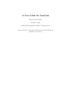 A User Guide for GnuCash Written by David Gilbert November 4, 2002 c 2002, Simba Management Limited. All rights reserved.