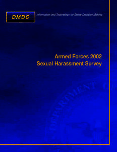 Information and Technology for Better Decision Making  Armed Forces 2002 Sexual Harassment Survey  Additional copies of this report may be obtained from: