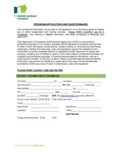 PROGRAM APPLICATION AND QUESTIONNAIRE The confidential information you provide in this application is for the sole purpose of helping you to obtain employment and training services. Please PRINT CLEARLY and fill in compl