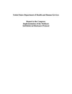 United States Department of Health and Human Services  Report to the Congress: Implementation of the Medicare Self-Referral Disclosure Protocol