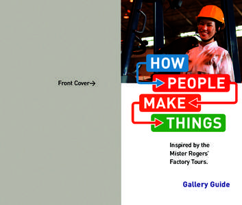 Front Cover>  Inspired by the Mister Rogers’ Factory Tours.