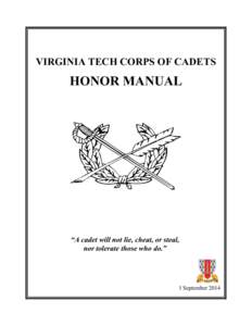 VIRGINIA TECH CORPS OF CADETS  HONOR MANUAL “A cadet will not lie, cheat, or steal, nor tolerate those who do.”