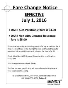 Fare Change Notice EFFECTIVE July 1, 2016 • DART ADA Paratransit fare is $4.00 • DART Non-ADA Demand Response