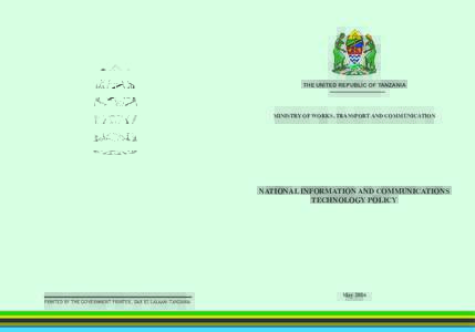 THE UNITED REPUBLIC OF TANZANIA  MINISTRY OF WORKS, TRANSPORT AND COMMUNICATION NATIONAL INFORMATION AND COMMUNICATIONS TECHNOLOGY POLICY