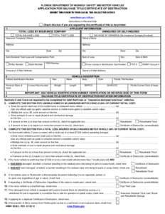 FLORIDA DEPARTMENT OF HIGHWAY SAFETY AND MOTOR VEHICLES  APPLICATION FOR SALVAGE TITLE/CERTIFICATE OF DESTRUCTION SUBMIT THIS FORM TO YOUR LOCAL TAX COLLECTOR OFFICE www.flhsmv.gov/offices/ Instructions on Reverse Side