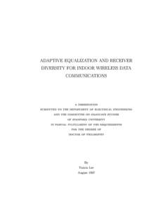 ADAPTIVE EQUALIZATION AND RECEIVER DIVERSITY FOR INDOOR WIRELESS DATA COMMUNICATIONS a dissertation submitted to the department of electrical engineering