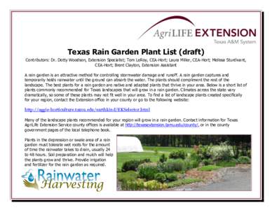 Texas Rain Garden Plant List (draft) Contributors: Dr. Dotty Woodson, Extension Specialist; Tom LeRoy, CEA-Hort; Laura Miller, CEA-Hort; Melissa Sturdivant, CEA-Hort; Brent Clayton, Extension Assistant A rain garden is a