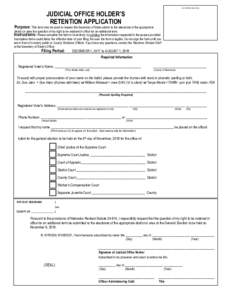 For Official Use Only  JUDICIAL OFFICE HOLDER’S RETENTION APPLICATION  Purpose: This form may be used to request the Secretary of State submit to the electorate of the appropriate