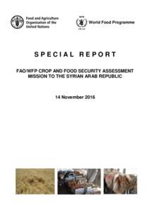 World Food Programme  SPECIAL REPORT FAO/WFP CROP AND FOOD SECURITY ASSESSMENT MISSION TO THE SYRIAN ARAB REPUBLIC